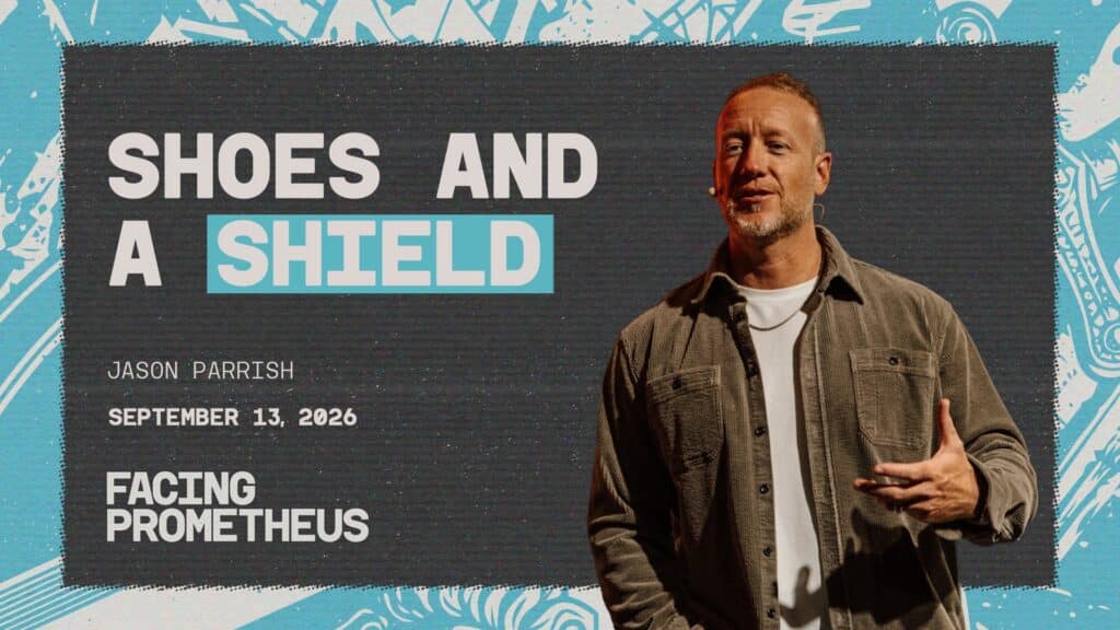 Shoes and a Shield | Week 33 | Facing Prometheus
