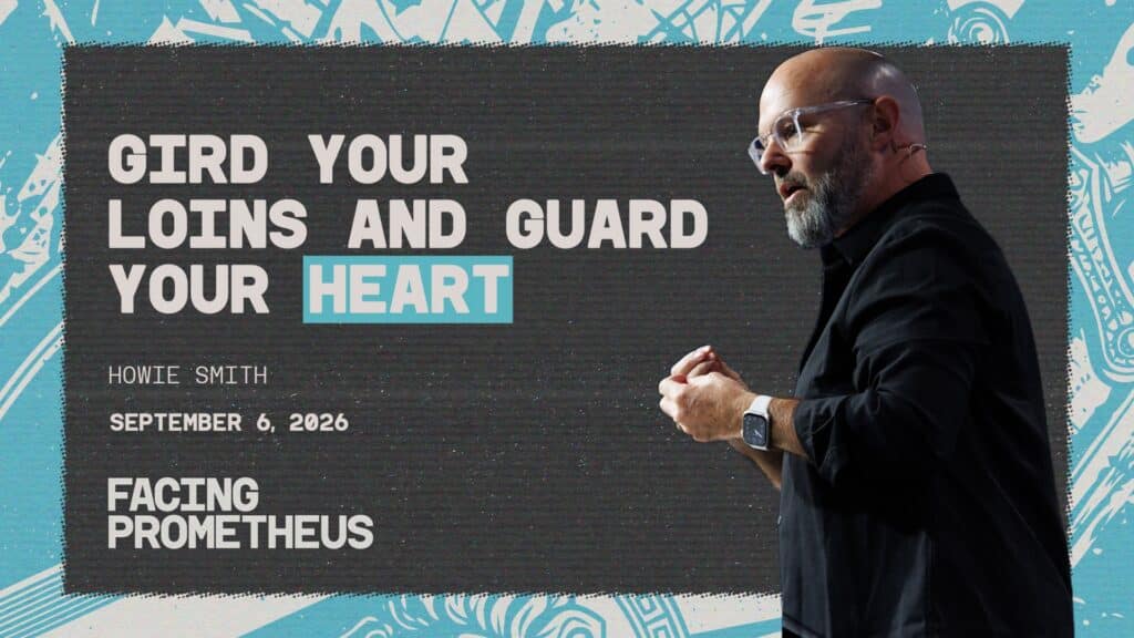 Gird Your Loins and Guard Your Heart | Week 32 | Facing Prometheus